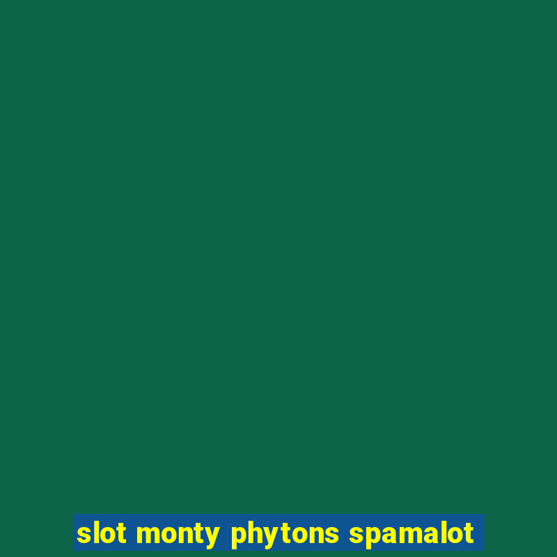 slot monty phytons spamalot