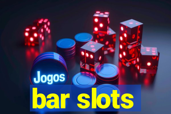 bar slots