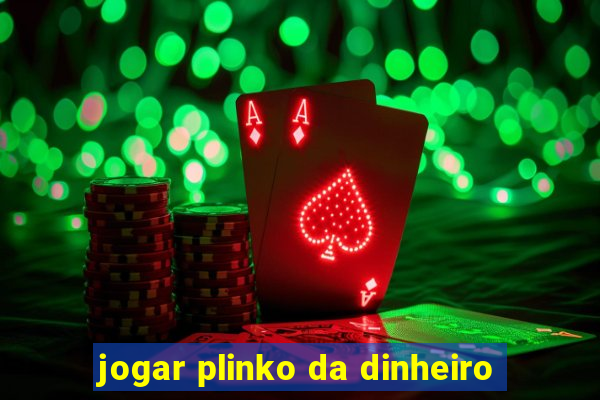 jogar plinko da dinheiro