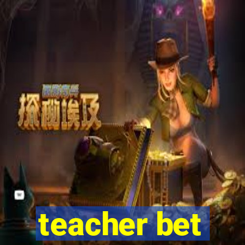 teacher bet