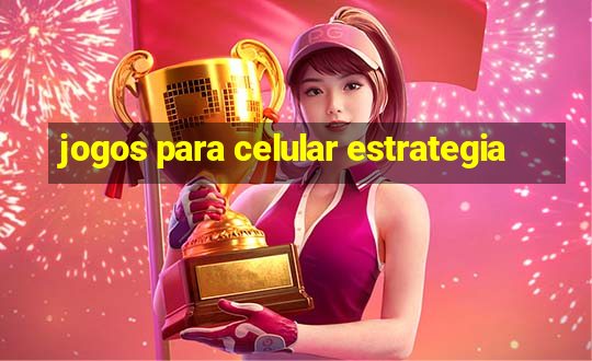 jogos para celular estrategia