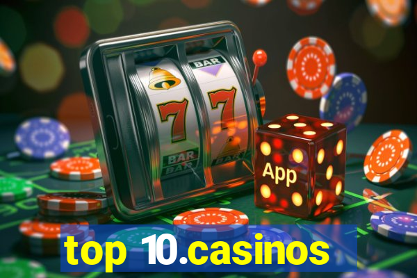 top 10.casinos