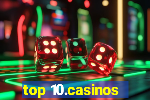 top 10.casinos