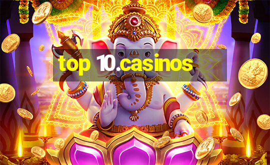 top 10.casinos