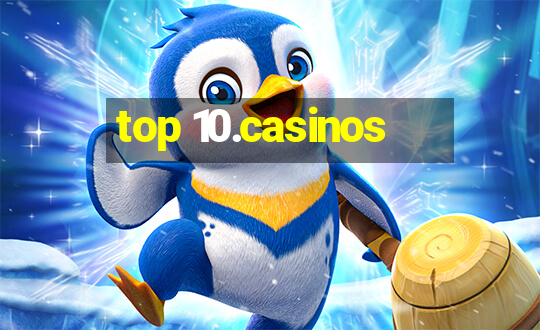 top 10.casinos