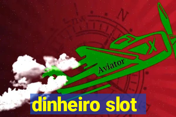 dinheiro slot