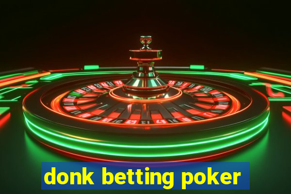 donk betting poker