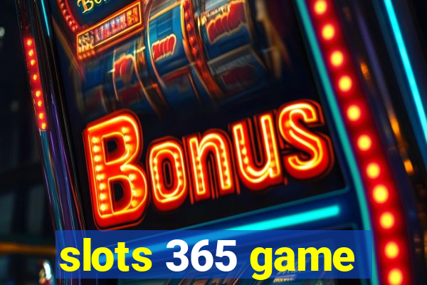 slots 365 game