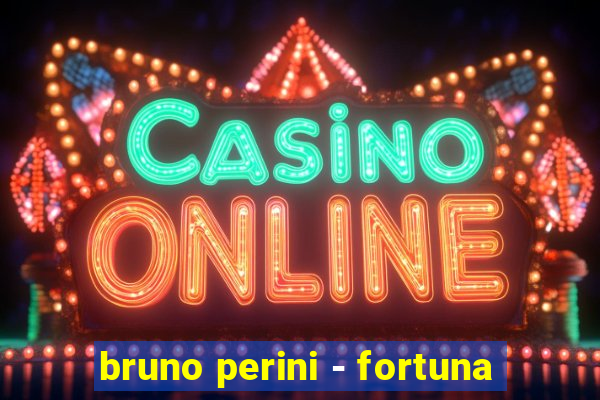 bruno perini - fortuna