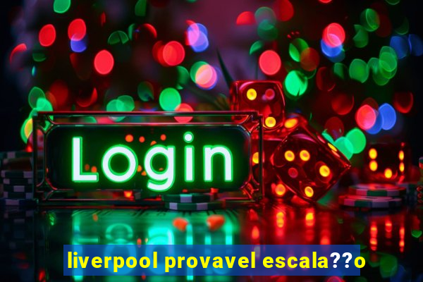 liverpool provavel escala??o