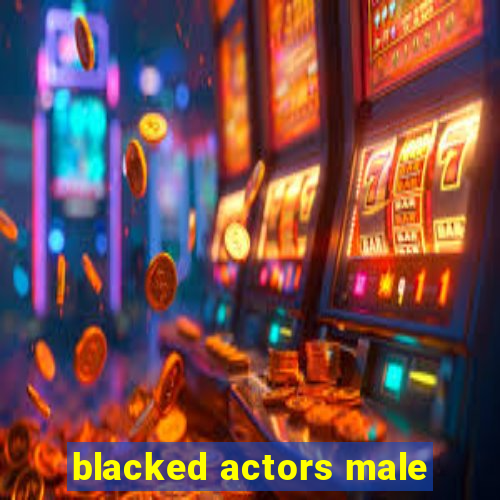 blacked actors male