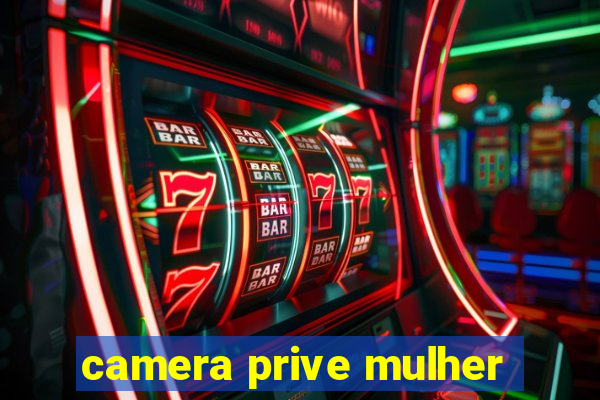 camera prive mulher