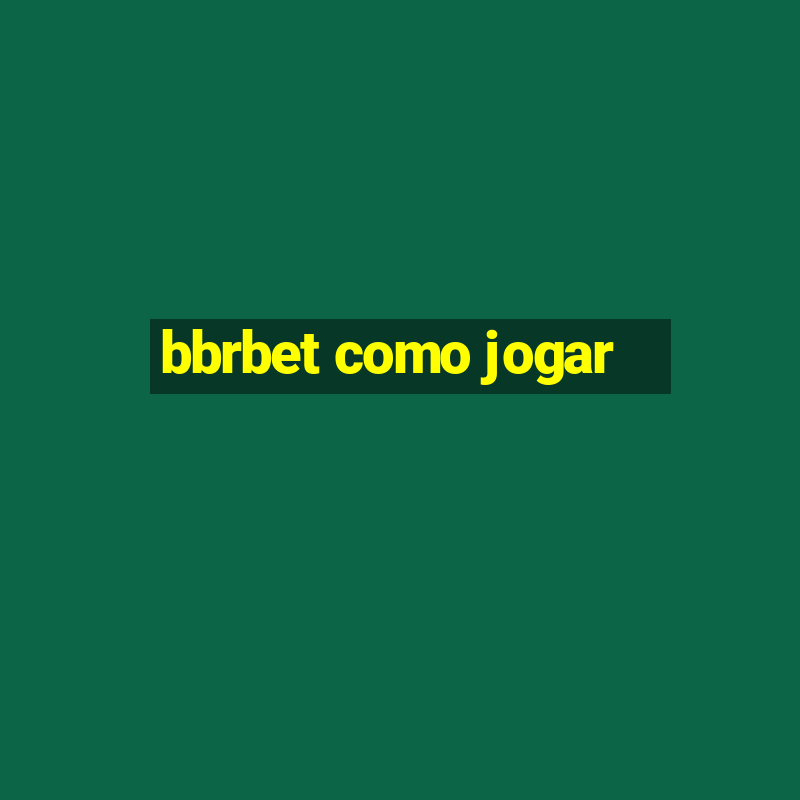 bbrbet como jogar