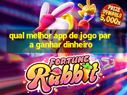 qual melhor app de jogo para ganhar dinheiro