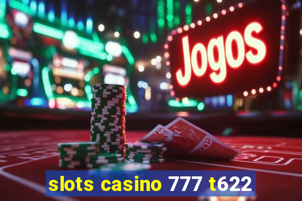 slots casino 777 t622