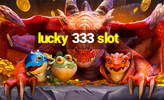 lucky 333 slot