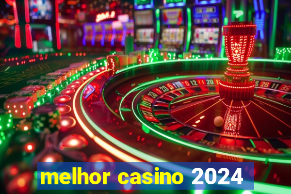 melhor casino 2024