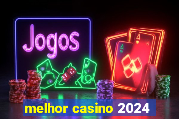 melhor casino 2024