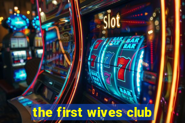 the first wives club