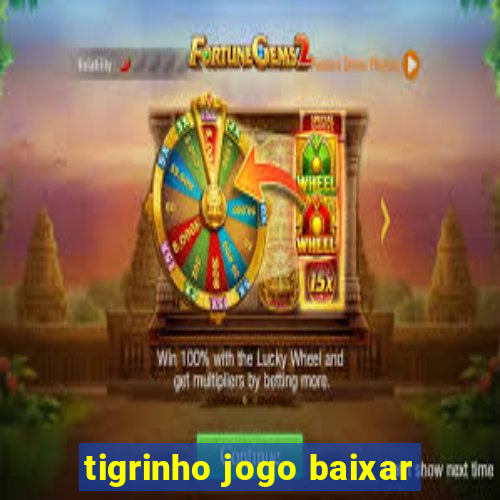 tigrinho jogo baixar