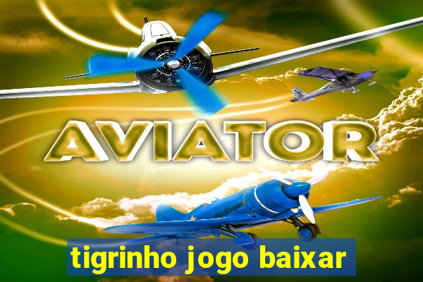 tigrinho jogo baixar