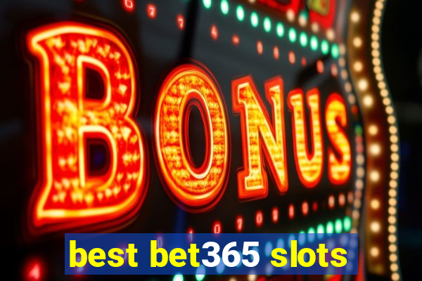 best bet365 slots