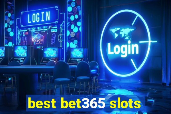 best bet365 slots