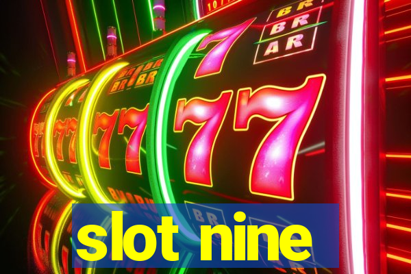 slot nine