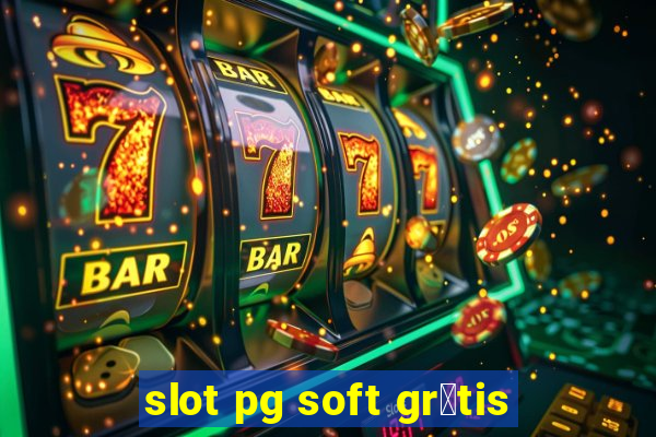 slot pg soft gr谩tis