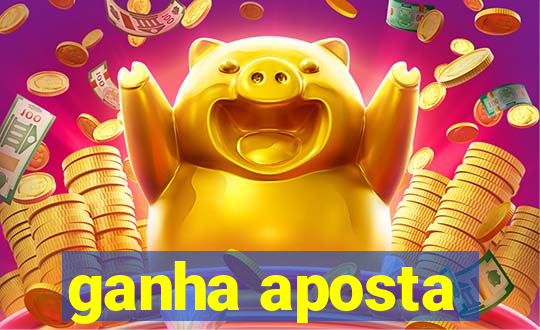 ganha aposta