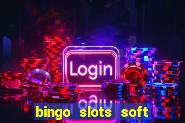 bingo slots soft é confiável