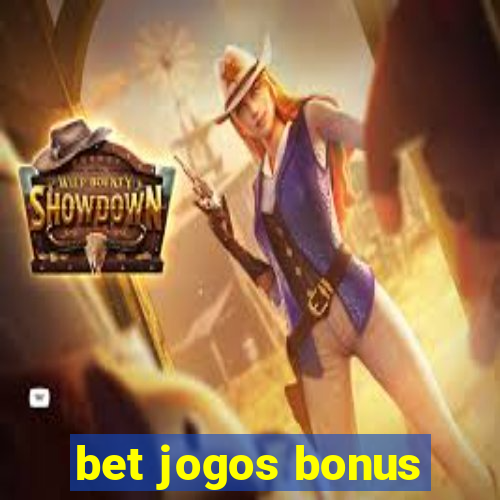 bet jogos bonus