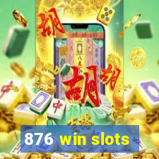 876 win slots