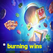 burning wins