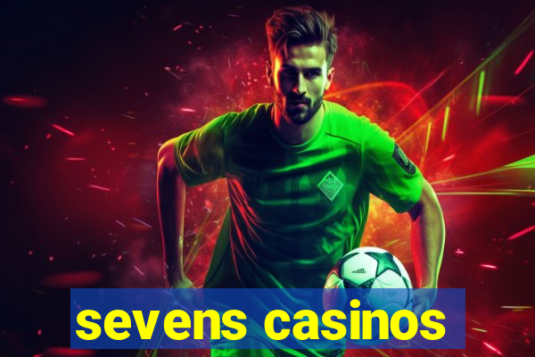 sevens casinos