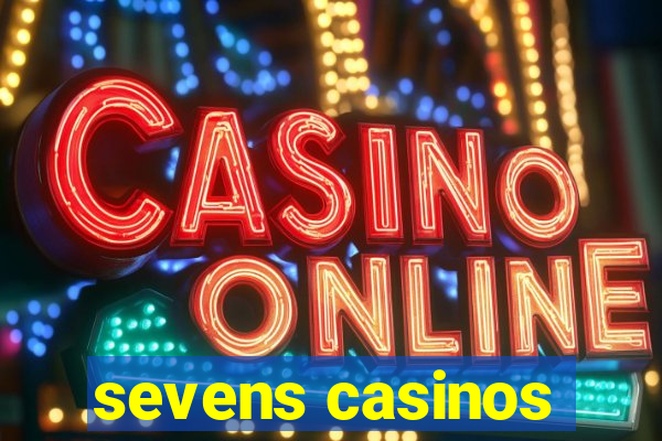 sevens casinos