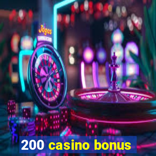 200 casino bonus