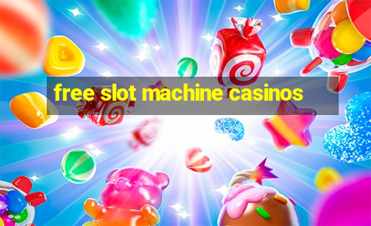 free slot machine casinos