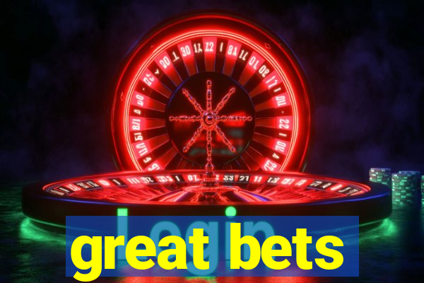 great bets