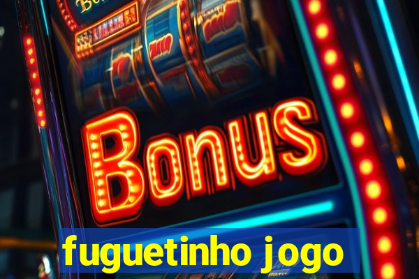 fuguetinho jogo