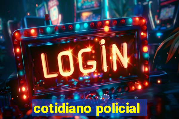 cotidiano policial