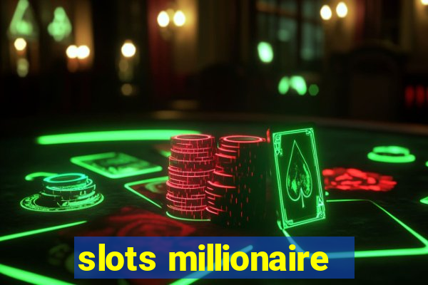 slots millionaire