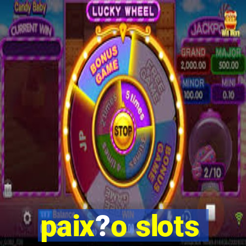 paix?o slots