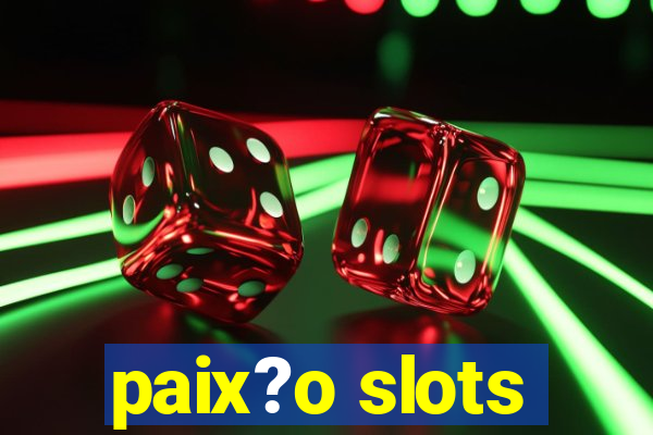 paix?o slots