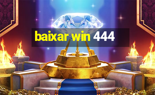 baixar win 444