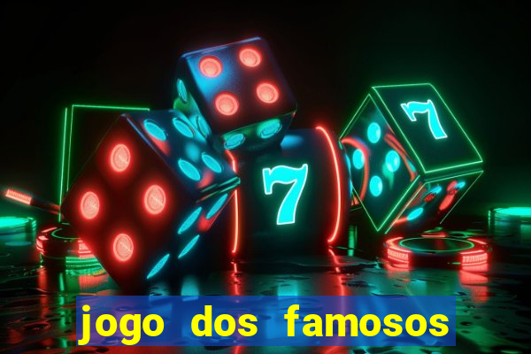 jogo dos famosos para ganhar dinheiro