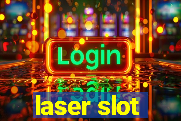 laser slot