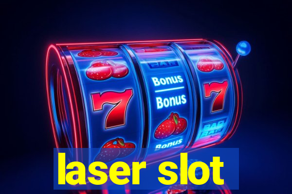 laser slot