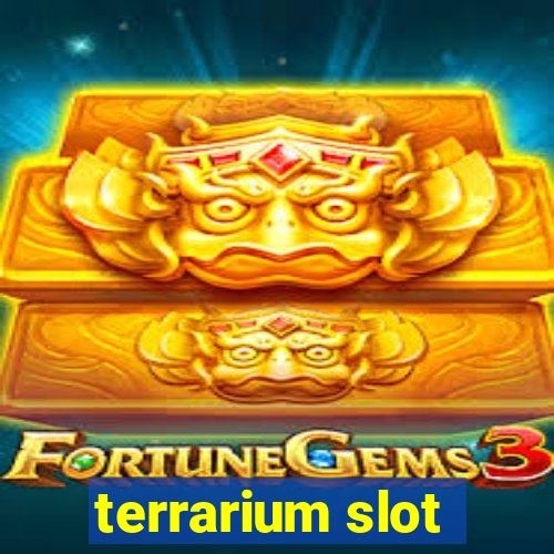 terrarium slot