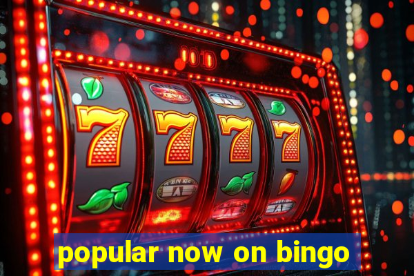 popular now on bingo